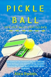 Pickleball Von der Null zum Helden - Alex Rennis - ebook