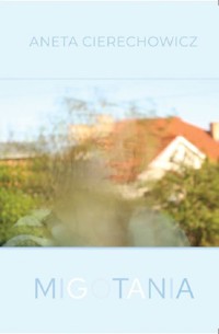Migotania - Cierechowicz Aneta - książka