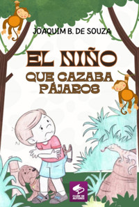 El Niño Que Cazaba Pájaros - Joaquim B. De Souza - ebook
