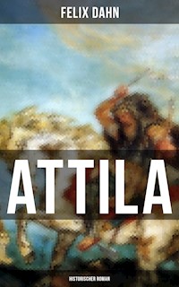 ATTILA: Historischer Roman - Felix  Dahn - ebook