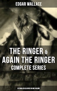 The Ringer & Again the Ringer - Complete Series: 18 Thriller Classics in One Volume - Edgar Wallace - ebook
