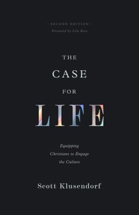 The Case for Life (Second edition) - Scott Klusendorf - ebook