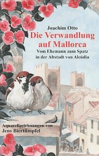 Die Verwandlung auf Mallorca - Otto Joachim - ebook