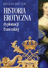 Historia erotyczna dyplomacji francuskiej - Nicolas Mietton - ebook + książka