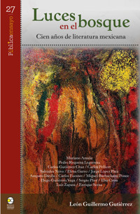 Luces en el bosque: cien años de literatura mexicana - León Guillermo Gutiérrez - ebook