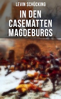 In den Casematten Magdeburgs - Levin Schücking - ebook