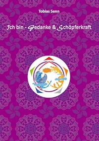 Ich bin - Gedanke & Schöpferkraft - Tobias Senn - ebook