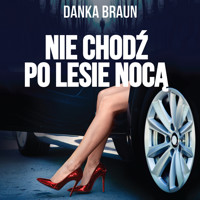 Nie chodź po lesie nocą - Braun Danka - ebook + audiobook + książka