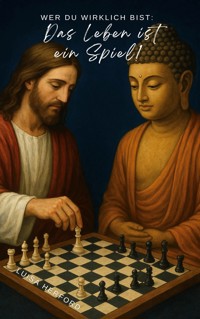 Wer du wirklich bist: Das Leben ist ein Spiel! - Luisa Herford - ebook