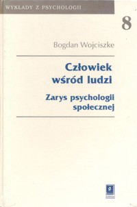 Człowiek wśród ludzi. Zarys psychologii społecznej - Wojciszke Bogdan - ebook
