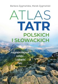 Atlas Tatr polskich i słowackich - Barbara Zygmańska, Marek Zygmański - książka