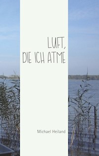 Luft, die ich atme - Michael Heiland - ebook