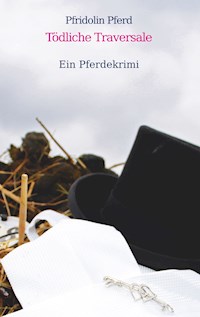 Tödliche Traversale - Pfridolin Pferd - ebook