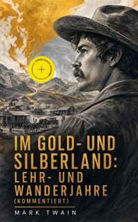 Im Gold-und Silberland: Lehr-und Wanderjahre (Kommentiert) - Mark Twain - ebook