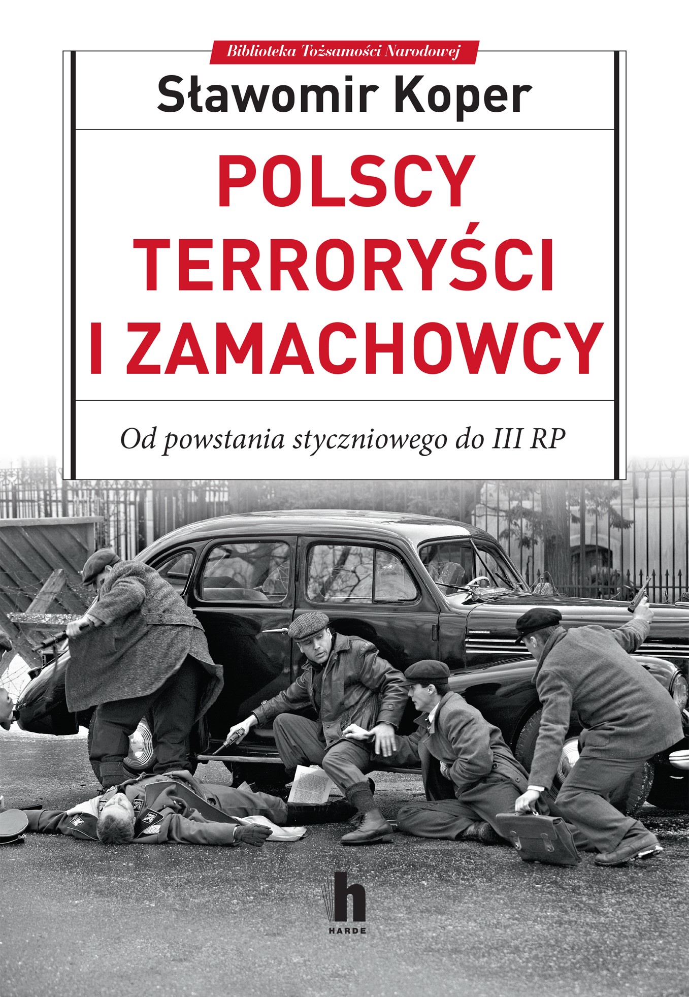 Polscy terroryści i zamachowcy. Od powstania styczniowego do III RP
