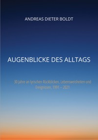 Augenblicke des Alltags - Andreas Dieter Boldt - ebook