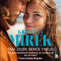 Tam, gdzie serce twoje - Krystyna Mirek - audiobook