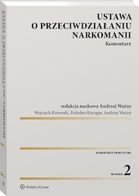 Ustawa o przeciwdziałaniu narkomanii Komentarz - Kotowski Wojciech, Kurzępa Bolesław, Ważny Andrzej - książka