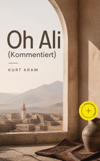 Oh Ali (Kommentiert) - Kurt Aram - ebook