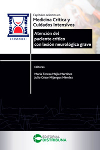 Capítulos selectos en medicina crítica y cuidados intensivos. Atención del paciente crítico con lesión neurológica grave - María Teresa Mejía Martínez - ebook