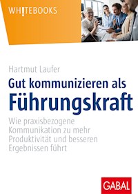 Gut kommunizieren als Führungskraft - Hartmut Laufer - ebook