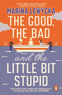 The Good, the Bad and the Little Bit Stupid - Marina Lewycka - książka