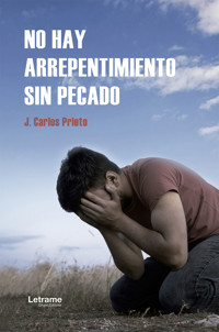No hay arrepentimiento sin pecado - J. Carlos Prieto - ebook