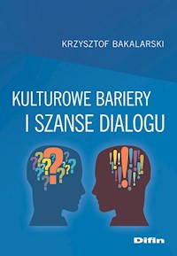 Kulturowe bariery i szanse dialogu - Bakalarski Krzysztof - książka