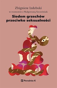 Siedem grzechów przeciwko seksualności - Zbigniew Izdebski, Małgorzata Szcześniak - ebook