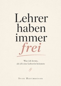 Lehrer haben immer frei - Sven Hartmutson - ebook