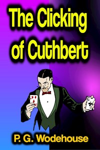 The Clicking of Cuthbert - Wodehouse	 P.G. - ebook