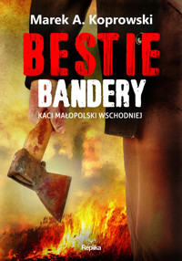 Bestie Bandery. Kaci Małopolski Wschodniej - Marek A. Koprowski - książka
