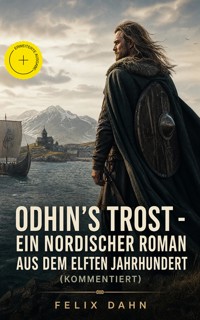 Odhin's Trost - Ein nordischer Roman aus dem elften Jahrhundert (Kommentiert) - Felix  Dahn - ebook