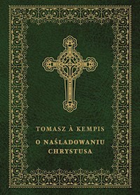 O naśladowaniu Chrystusa - Kempis Tomasz A. - książka