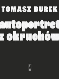 Autoportret z okruchów - Burek Tomasz - ebook + książka