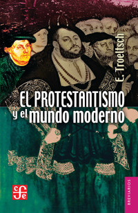 El protestantismo y el mundo moderno - Ernst Troeltsch - ebook
