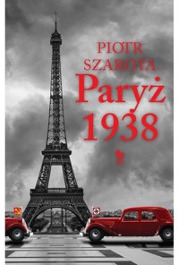Paryż 1938 - Piotr Szarota - ebook + książka