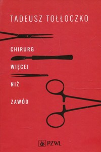 Chirurg Więcej niż zawód - Tołłoczko Tadeusz - książka