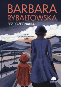 Bez pożegnania. Saga Bez pożegnania. Tom 1 - Barbara Rybałtowska - książka