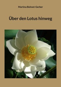 Über den Lotus hinweg - Martina Bohnet-Gerber - ebook