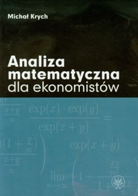 Analiza matematyczna dla ekonomistów - Krych Michał - książka