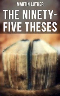 The Ninety-Five Theses - Martin Luther - ebook