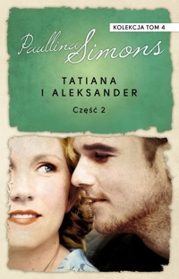 Tatiana i Aleksander. Część 2. Kolekcja Paullina Simons. Tom 4 - Paullina Simons - książka