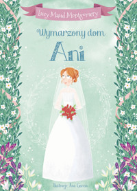 Wymarzony dom Ani - Lucy Maud Montgomery, Ewa Łozińska-Małkiewicz (tłum), Ana Garcia (ilustr.) - ebook + audiobook + książka