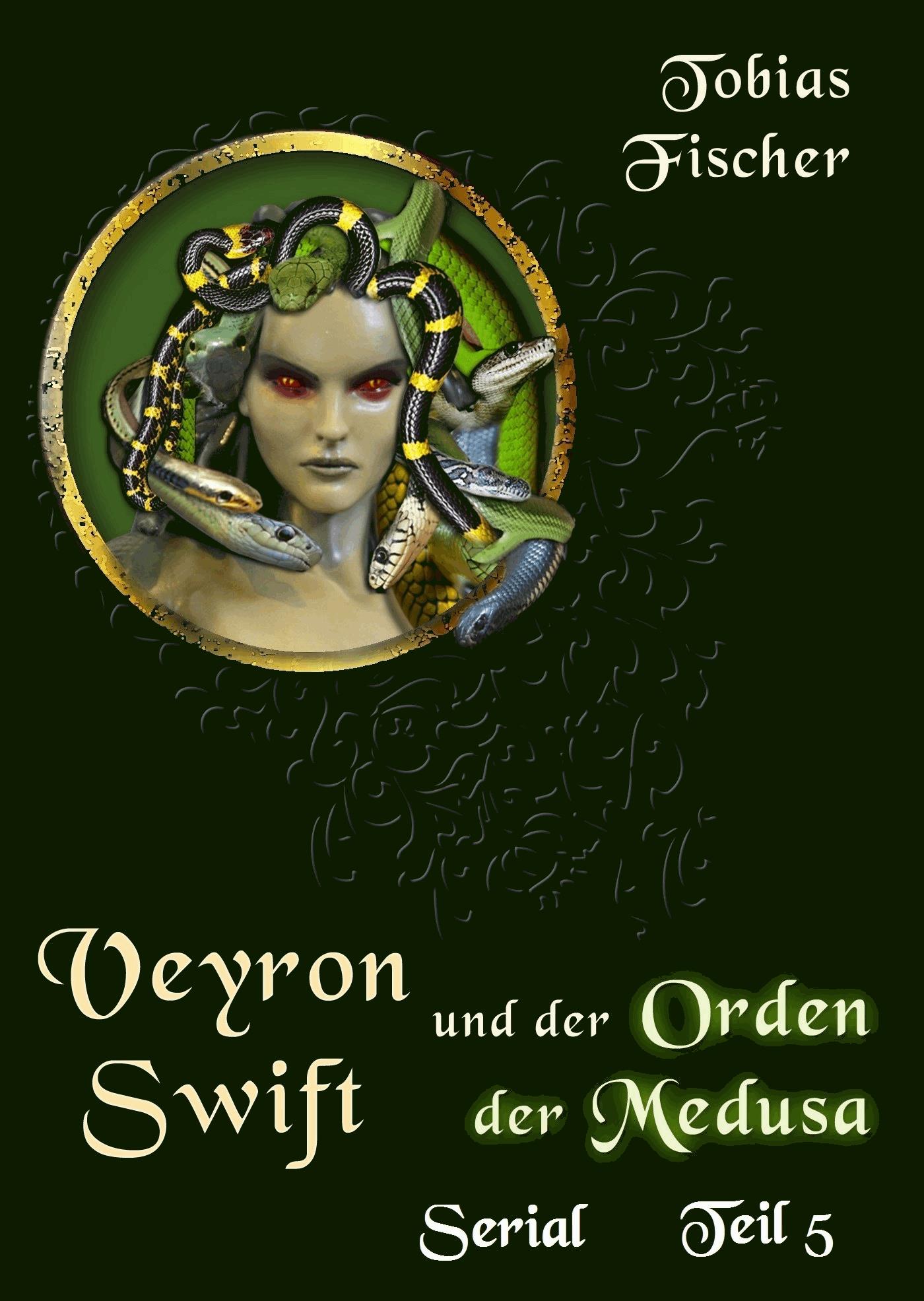 Veyron Swift und der Orden der Medusa: Serial Teil 5