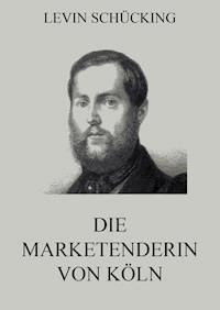 Die Marketenderin von Köln - Levin Schücking - ebook