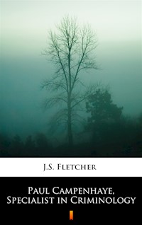 Paul Campenhaye, Specialist in Criminology - J.S. Fletcher - ebook