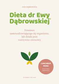 Dieta dr Ewy Dąbrowskiej® Fenomen samouzdrawiającego się organizmu. Jak działa post warzywno-owocowy - Ewa Dąbrowska - książka