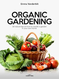 Organic Gardening - Emma Vanderbilt - ebook