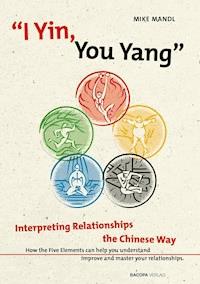 I Yin, You Yang: Interpreting Relationships the Chinese Way - Mike Mandl - ebook